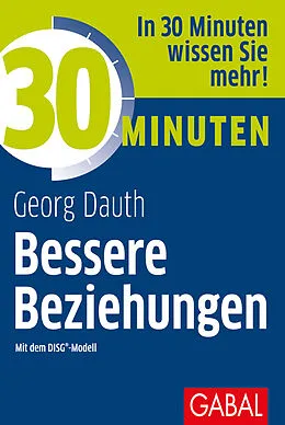E-Book (pdf) 30 Minuten Bessere Beziehungen mit dem DISG®-Modell von Georg Dauth