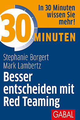 E-Book (pdf) 30 Minuten Besser entscheiden mit Red Teaming von Stephanie Borgert, Mark Lambertz