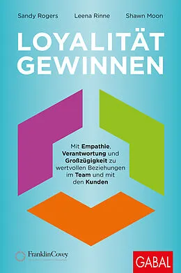 E-Book (pdf) Loyalität gewinnen von Sandy Rogers, Leena Rinne, Shawn D. Moon