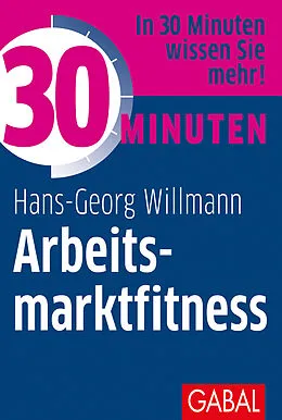 E-Book (pdf) 30 Minuten Arbeitsmarktfitness von Hans-Georg Willmann