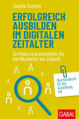 E-Book (pdf) Erfolgreich ausbilden im digitalen Zeitalter von Claudia Schmitz
