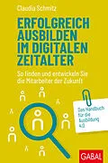 E-Book (pdf) Erfolgreich ausbilden im digitalen Zeitalter von Claudia Schmitz