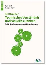 Kartonierter Einband Testtrainer Technisches Verständnis und Visuelles Denken von Kurt Guth, Marcus Mery