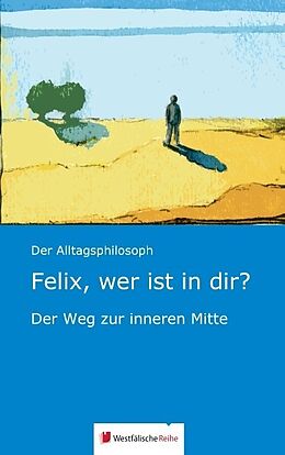 Kartonierter Einband Felix, wer ist in dir? von Franz Niehoff