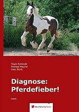 Fester Einband Diagnose: Pferdefieber! von Team Schmidt, Ingo Schmidt, Vivien Schmidt