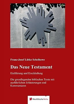 Fester Einband Das Neue Testament - Einführung und Erschließung von Franz-Josef Lütke Schelhowe
