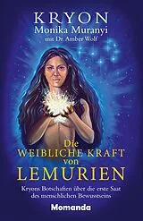 Fester Einband Die weibliche Kraft von Lemurien von Monika Muranyi, Dr. Amber Wolf