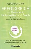E-Book (epub) Erfolgreich als Therapeut, Heilpraktiker und Coach von Alexander Mark