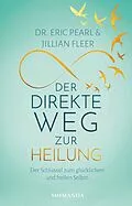 E-Book (epub) Der direkte Weg zur Heilung von Dr. Eric Pearl, Jillian Fleer