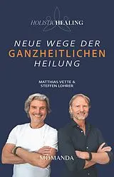 Fester Einband Holistic Healing von Matthias Vette, Steffen Lohrer