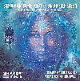 Audio CD (CD/SACD) Schamanische Kraft- und Heilreisen von Susanne Agnes Fauser, Abbas Schirmohammadi