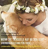 Audio CD (CD/SACD) Wenn die Tierseele auf Reisen geht - Sterbebegleitung für Tiere von Christiane Krieg, Abbas Schirmohammadi