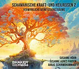Audio CD (CD/SACD) Schamanische Kraft- und Heilreisen 2 von Susanne Hühn, Susanne Agnes Fauser, Abbas Schirmohammadi