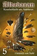 E-Book (epub) Kesselschlacht um Aldebaran von Heinrich von Stahl, Eberhard Lindbergh
