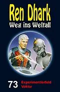 E-Book (epub) Ren Dhark - Weg ins Weltall 73: Experimentierfeld Voktar von Achim Mehnert, Jan Gardemann, Nina Morawietz