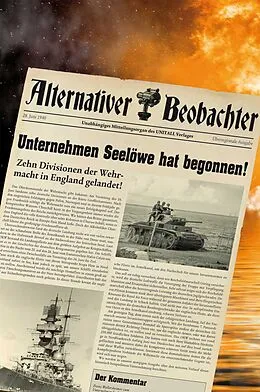 E-Book (epub) Alternativer Beobachter: Unternehmen Seelöwe hat begonnen! von Martin Schempp