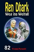 E-Book (epub) Ren Dhark - Weg ins Weltall 82: Findet Parock! von Manfred Weinland, Nina Morawietz, Jan Gardemann