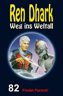 E-Book (epub) Ren Dhark - Weg ins Weltall 82: Findet Parock! von Manfred Weinland, Nina Morawietz, Jan Gardemann