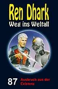 E-Book (epub) Ren Dhark - Weg ins Weltall 87: Ausbruch aus der Existenz von Jan Gardemann, Nina Morawietz