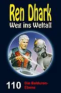 E-Book (epub) Ren Dhark Weg ins Weltall 110: Die Balduren-Ebene von Alfred Bekker, Gary G. Aldrin, Nina Morawietz