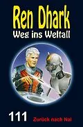 E-Book (epub) Ren Dhark Weg ins Weltall 111: Zurück nach Nal von Alfred Bekker, Hendrik M. Bekker, Gary G. Aldrin