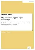 E-Book (pdf) Opportunism in supplier-buyer relationships von Sebastian Schulte