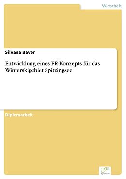 E-Book (pdf) Entwicklung eines PR-Konzepts für das Winterskigebiet Spitzingsee von Silvana Bayer