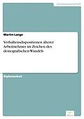 E-Book (pdf) Verhaltensdispositionen älterer Arbeitnehmer im Zeichen des demografischen Wandels von Martin Lange