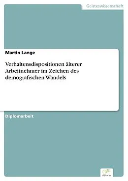 E-Book (pdf) Verhaltensdispositionen älterer Arbeitnehmer im Zeichen des demografischen Wandels von Martin Lange