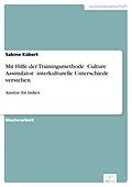 PDF Mit Hilfe der Trainingsmethode  Culture Assimilator  interkulturelle Unterschiede verstehen von Sabine Kübert