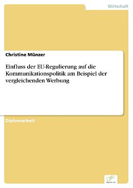 E-Book (pdf) Einfluss der EU-Regulierung auf die Kommunikationspolitik am Beispiel der vergleichenden Werbung von Christine Münzer