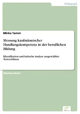 E-Book (pdf) Messung kaufmännischer Handlungskompetenz in der beruflichen Bildung von Mirko Tamm