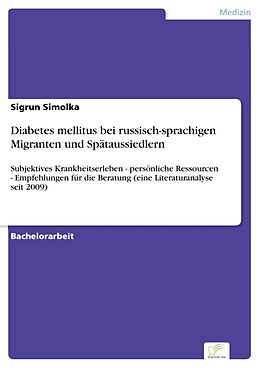E-Book (pdf) Diabetes mellitus bei russisch-sprachigen Migranten und Spätaussiedlern von Sigrun Simolka