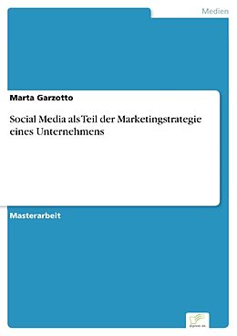 E-Book (pdf) Social Media als Teil der Marketingstrategie eines Unternehmens von Marta Garzotto