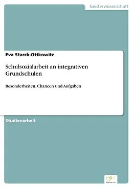 E-Book (pdf) Schulsozialarbeit an integrativen Grundschulen von Eva Starck-Ottkowitz