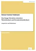 E-Book (pdf) Das Image Dresdens zwischen Weltoffenheit und Fremdenfeindlichkeit von Simone Trommer-Tiedemann