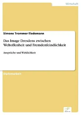 E-Book (pdf) Das Image Dresdens zwischen Weltoffenheit und Fremdenfeindlichkeit von Simone Trommer-Tiedemann
