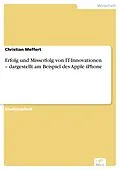 E-Book (pdf) Erfolg und Misserfolg von IT-Innovationen - dargestellt am Beispiel des Apple iPhone von Christian Meffert