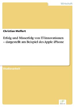 E-Book (pdf) Erfolg und Misserfolg von IT-Innovationen - dargestellt am Beispiel des Apple iPhone von Christian Meffert