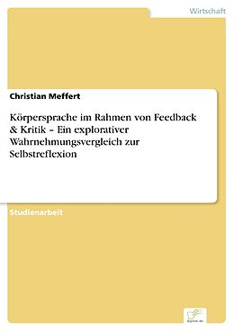 E-Book (pdf) Körpersprache im Rahmen von Feedback & Kritik - Ein explorativer Wahrnehmungsvergleich zur Selbstreflexion von Christian Meffert