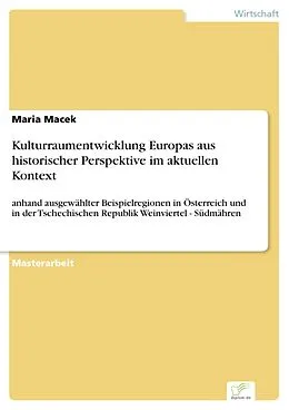 E-Book (pdf) Kulturraumentwicklung Europas aus historischer Perspektive im aktuellen Kontext von Maria Macek