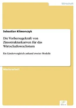 E-Book (pdf) Die Vorhersagekraft von Zinsstrukturkurven für das Wirtschaftswachstum von Sebastian Klimonczyk