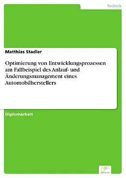 E-Book (pdf) Optimierung von Entwicklungsprozessen am Fallbeispiel des Anlauf- und Änderungsmanagement eines Automobilherstellers von Matthias Stadler