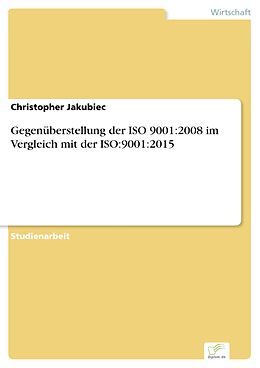 E-Book (pdf) Gegenüberstellung der ISO 9001:2008 im Vergleich mit der ISO:9001:2015 von Christopher Jakubiec