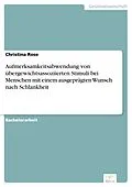 E-Book (pdf) Aufmerksamkeitsabwendung von übergewichtsassoziierten Stimuli bei Menschen mit einem ausgeprägten Wunsch nach Schlankheit von Christina Rose