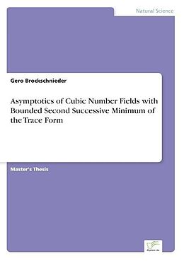 Kartonierter Einband Asymptotics of Cubic Number Fields with Bounded Second Successive Minimum of the Trace Form von Gero Brockschnieder