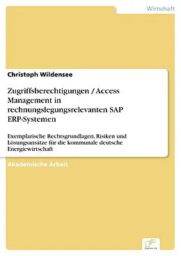 E-Book (pdf) Zugriffsberechtigungen / Access Management in rechnungslegungsrelevanten SAP ERP-Systemen von Christoph Wildensee