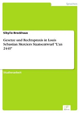 E-Book (pdf) Gesetze und Rechtspraxis in Louis Sebastian Merciers Staatsentwurf "L'an 2440" von Sibylle Brockhaus