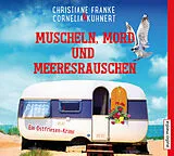 Audio CD (CD/SACD) Muscheln, Mord und Meeresrauschen von Cornelia Kuhnert, Christiane Franke