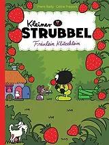 Fester Einband Kleiner Strubbel  Fräulein Klitzeklein von Pierre Bailly, Céline Fraipont